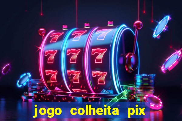 jogo colheita pix paga mesmo